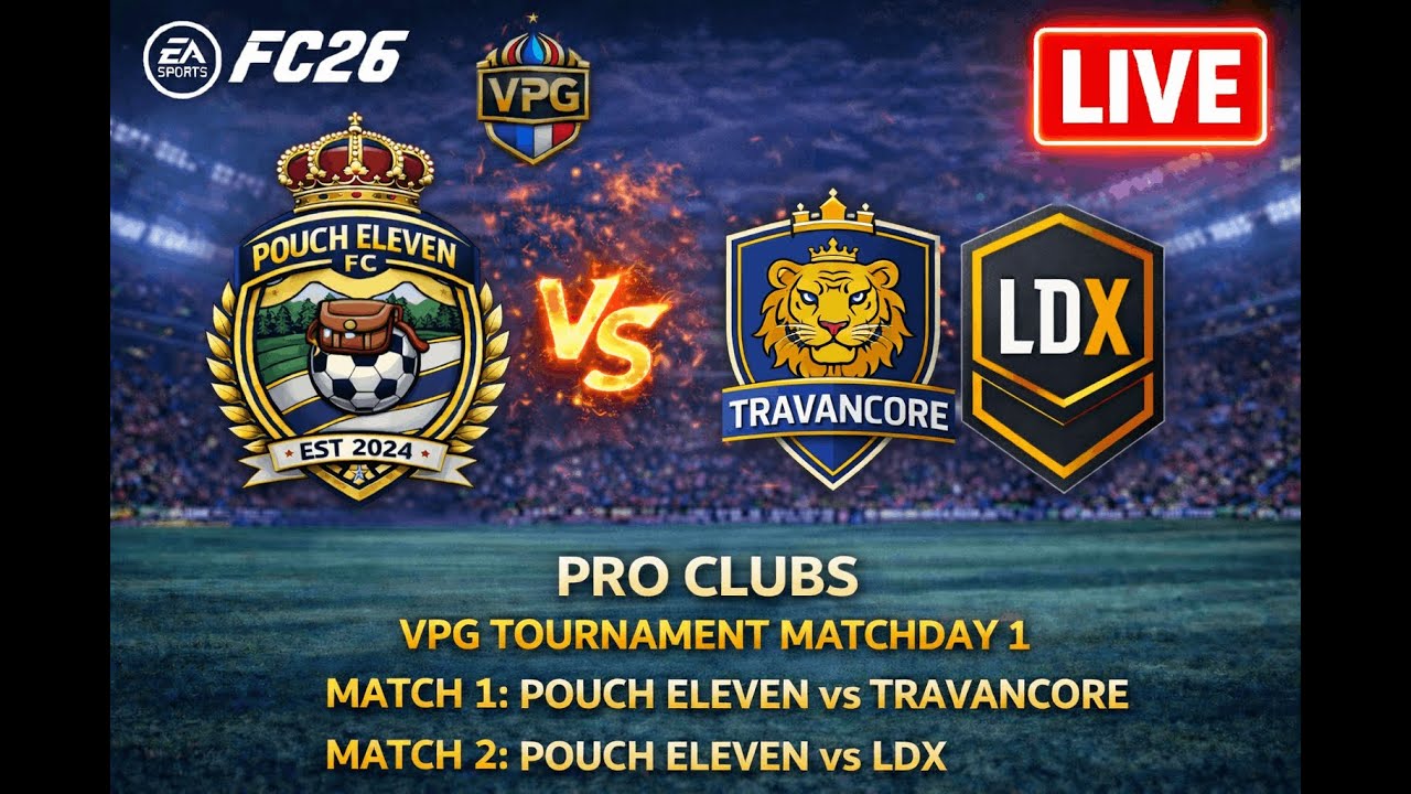 FC 26 Pro Clubs LIVE | VPG Tournament Matchday 1 | Pouch Eleven vs Travancore & LDX ⚽🔥