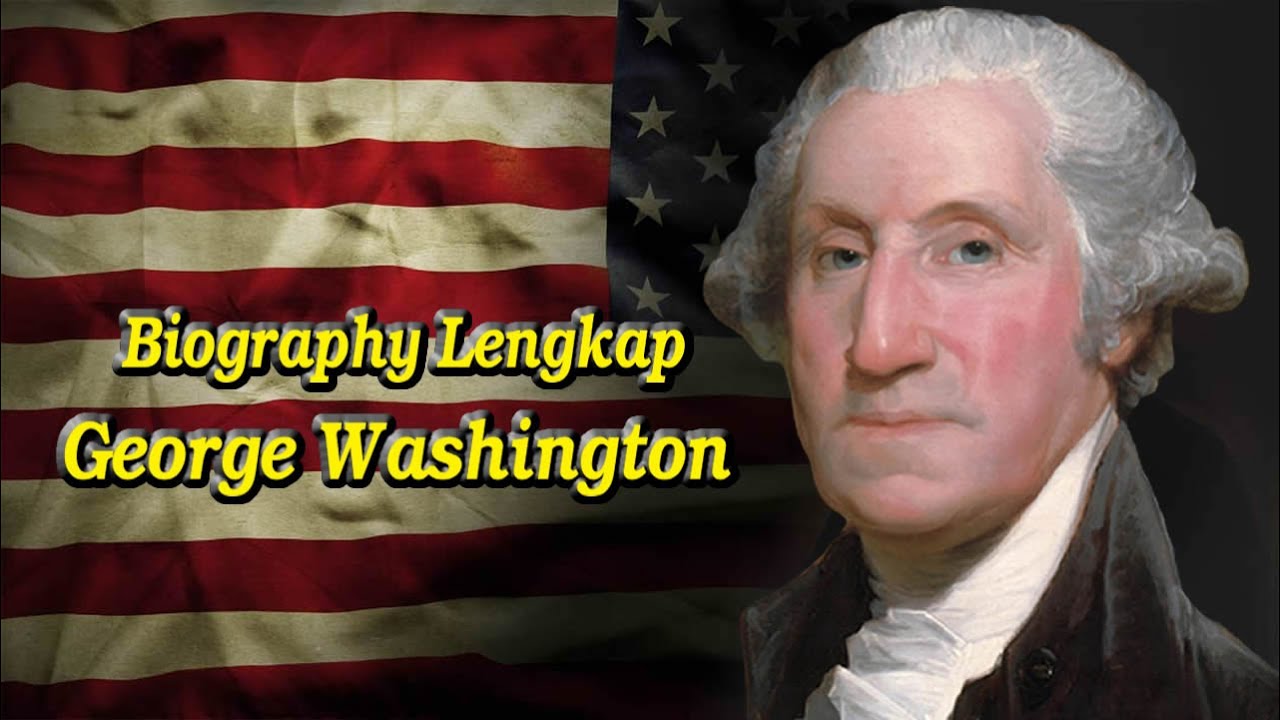 Biography dan Fakta Sejarah Kisah Kontroversial George Washington Presiden Pertama Amerika Serikat