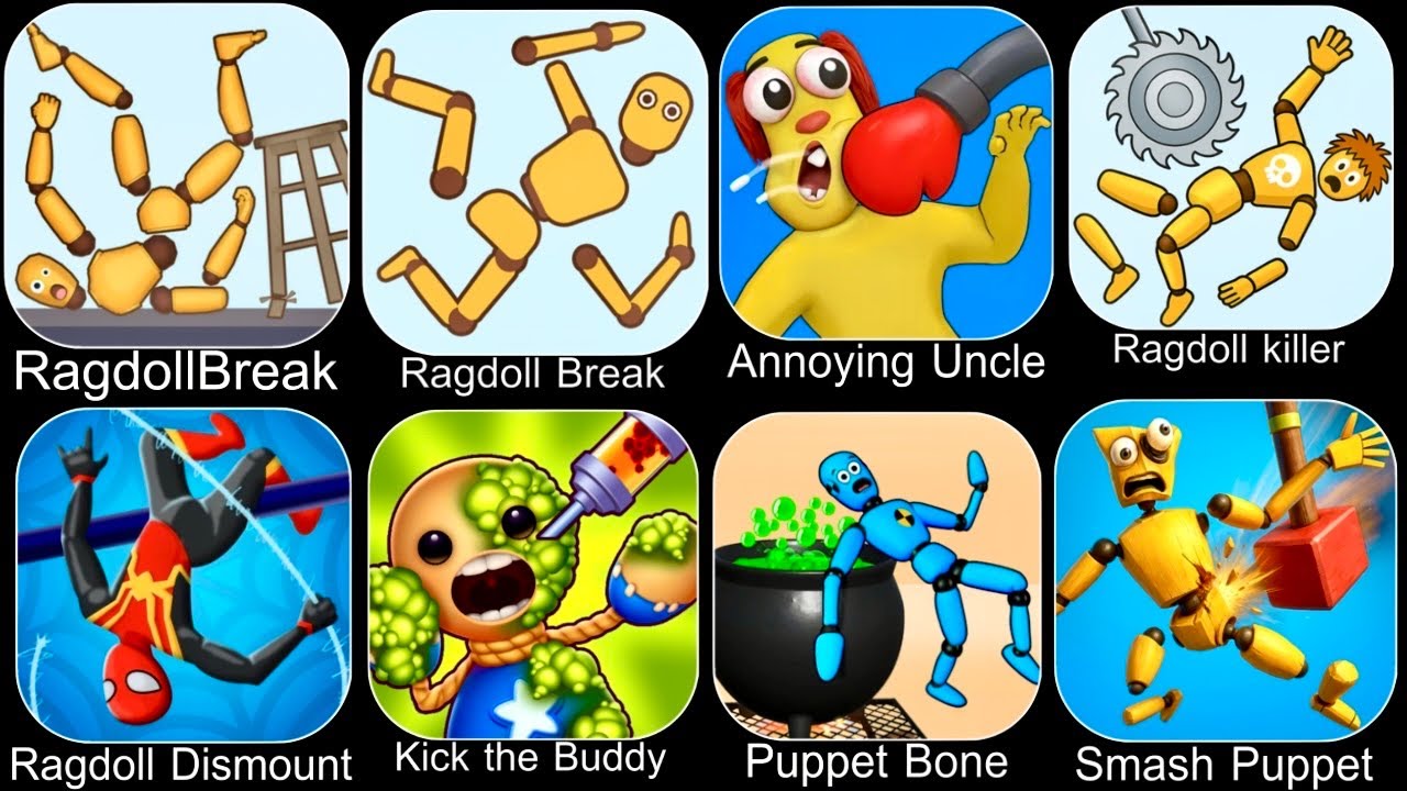 Ragdoll Dummy,Ragdoll Break,Kick the Buddy,Annoying Uncle Punch,Kick Loser,Smash Puppet,Ragdoll Fall