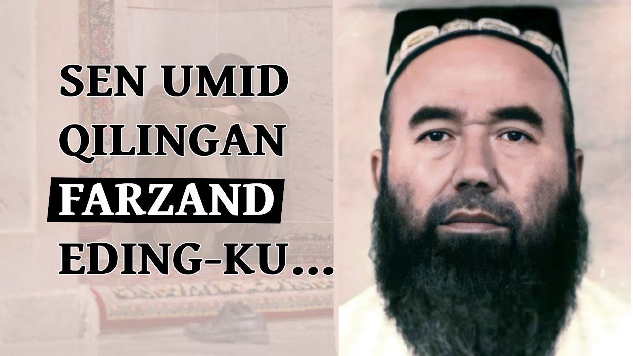 Sen umid qilingan farzand eding-ku... | Shayx Abduvali qori