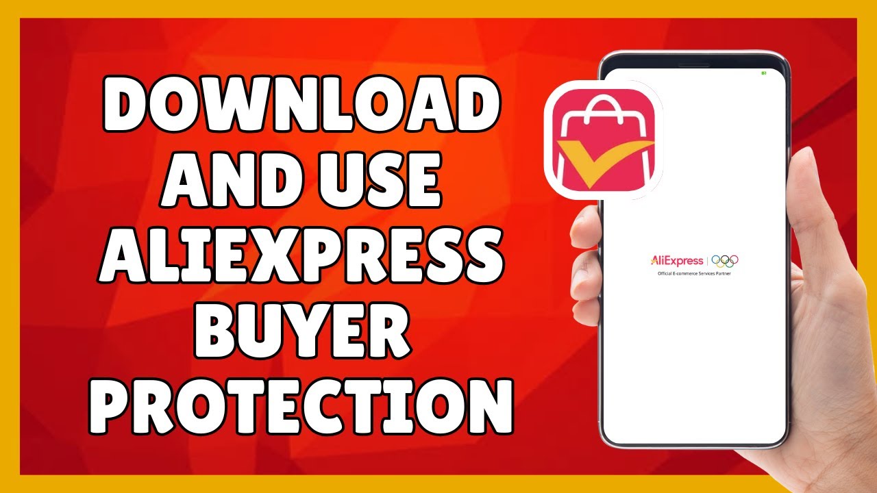 How to Download and Use AliExpress Buyer Protection