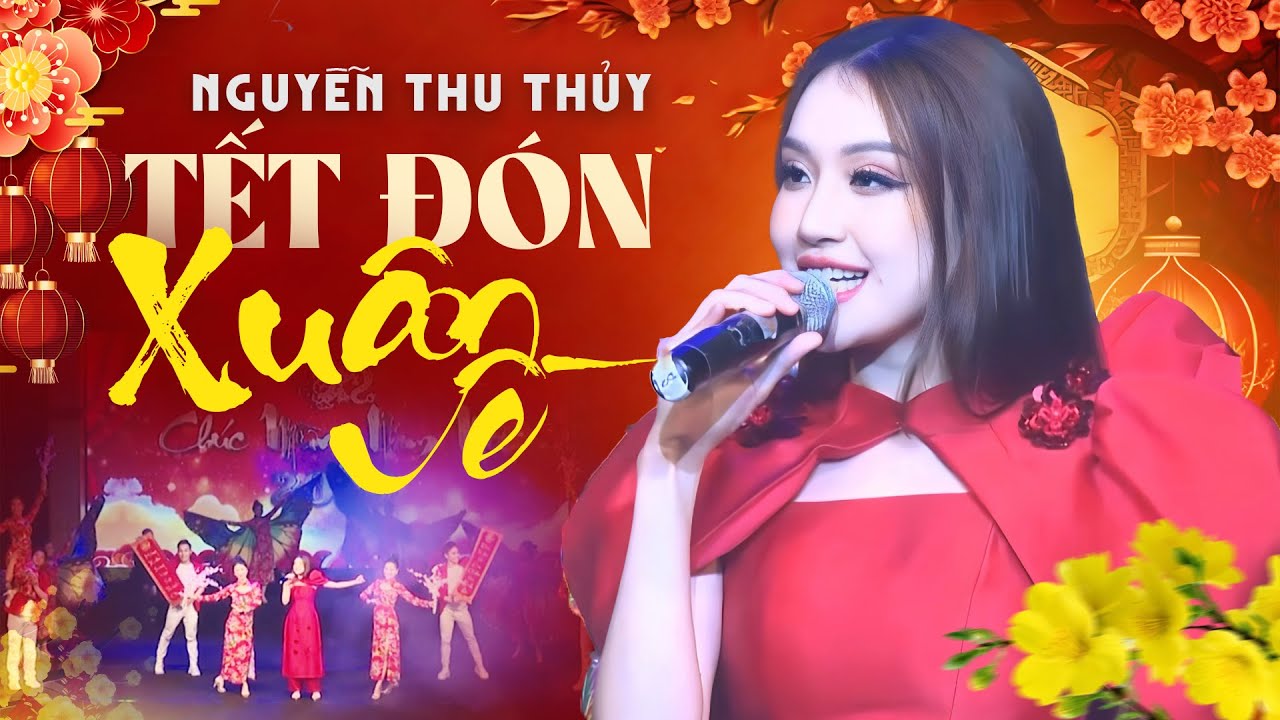 Tết Đón Xuân Về - Nguyễn Thu Thủy | Tết Xuân Lộc Tài 4