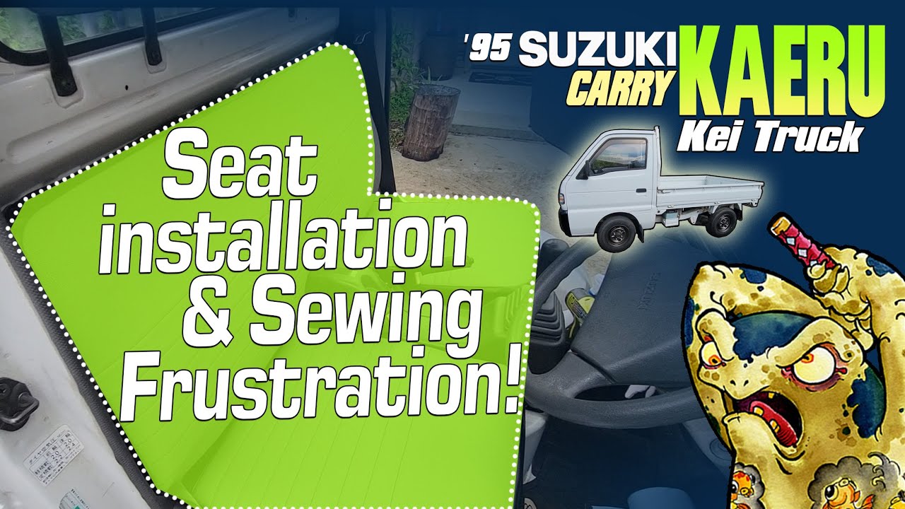 Kei Truck: Seat installation, Sewing frustration!  Suzuki gets some new skins