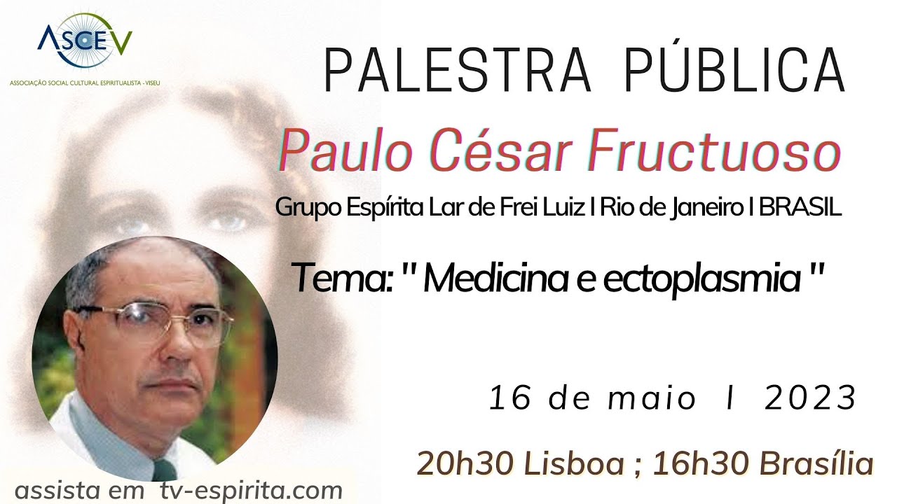 Palestra Pública 16/05/2023 com Paulo César Fructuoso "Medicina e ectoplasmia"