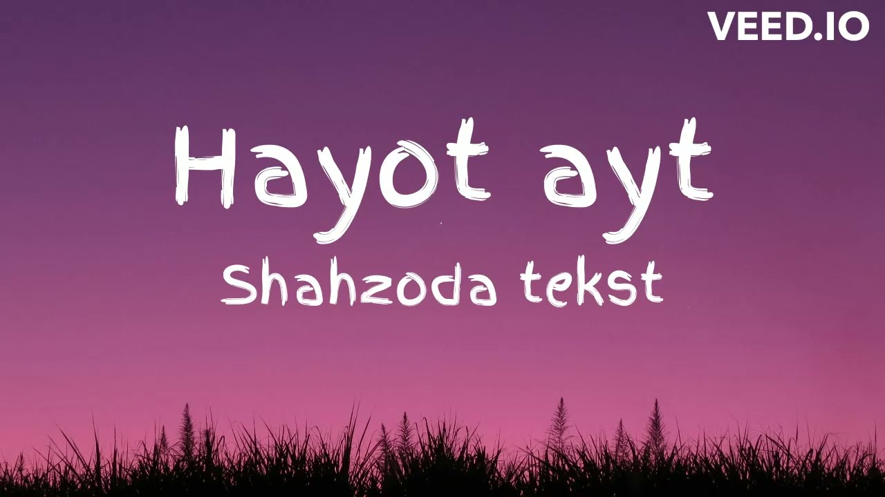 Shahzoda - Hayot ayt / Шахзода - Хаёт айт (TEKST, QO'SHIQ MATNI)
