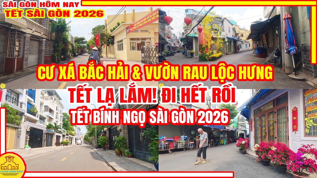 Tết LẠ LẮM ! CẢNH HIẾM THẤY Cư Xá BẮC HẢI Q10 & VƯỜN RAU LỘC HƯNG Tân Bình | Tết Sài Gòn 2026