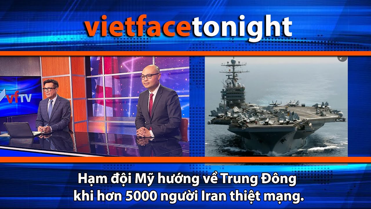 VF Tonight | Hạm đội Mỹ hướng về Trung Đông khi hơn 5000 người Iran thiệt mạng | 1/23/26