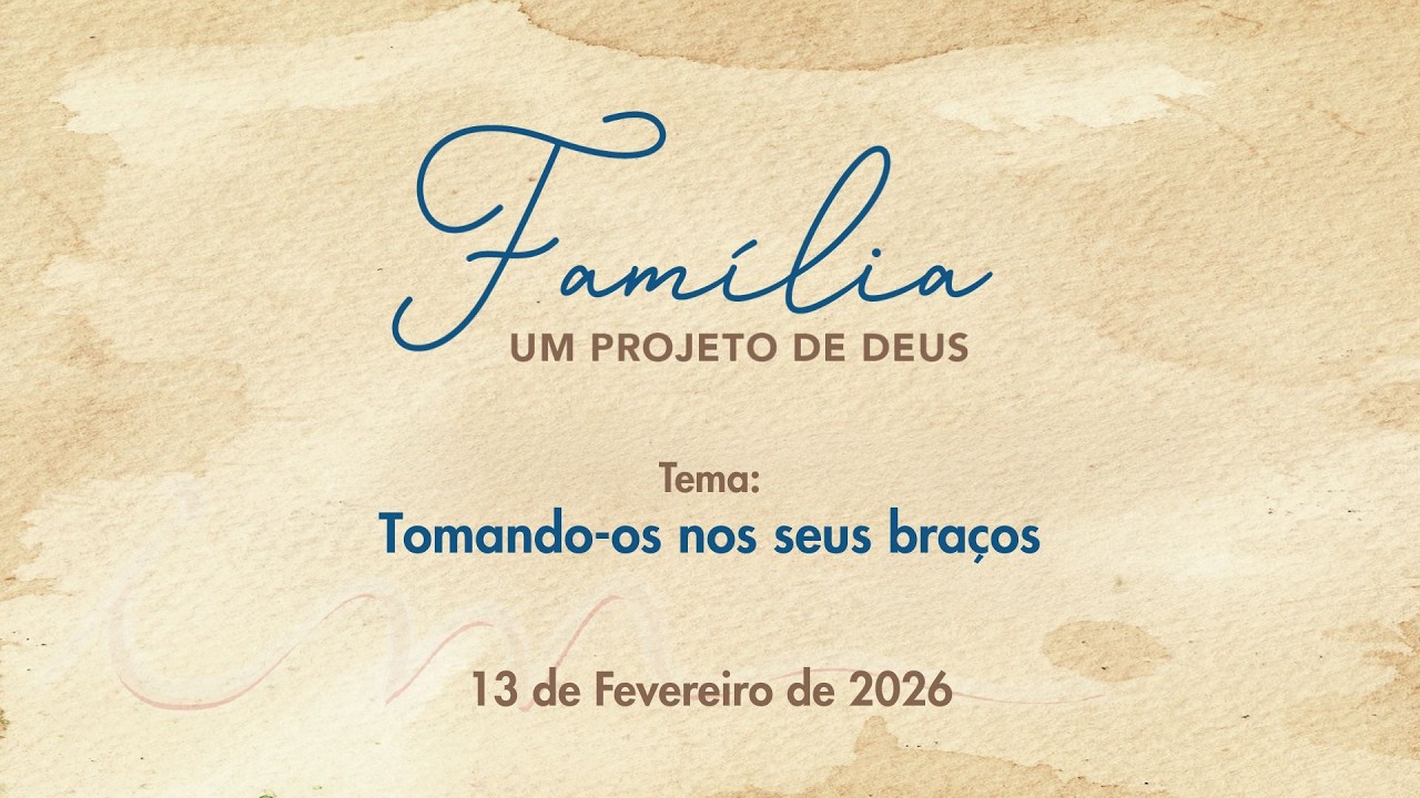13/02/2026 - [Família um Projeto de Deus] - ICM - 