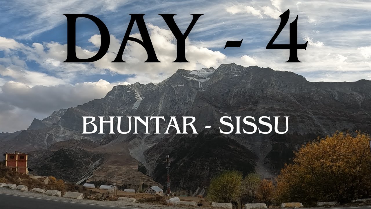 DELHI - LADAKH | DAY 4 | BHUNTAR TO SISSU