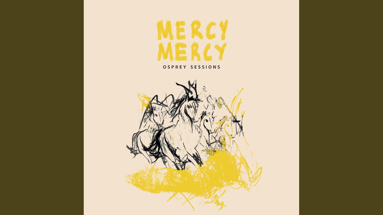 Mercy Mercy (Osprey Sessions)