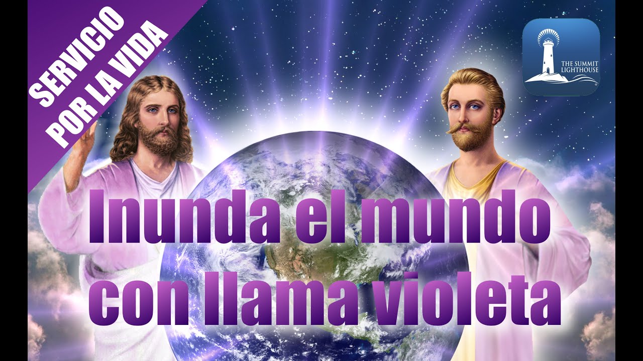 INUNDA EL MUNDO CON LLAMA VIOLETA - SERVICIO POR LA VIDA
