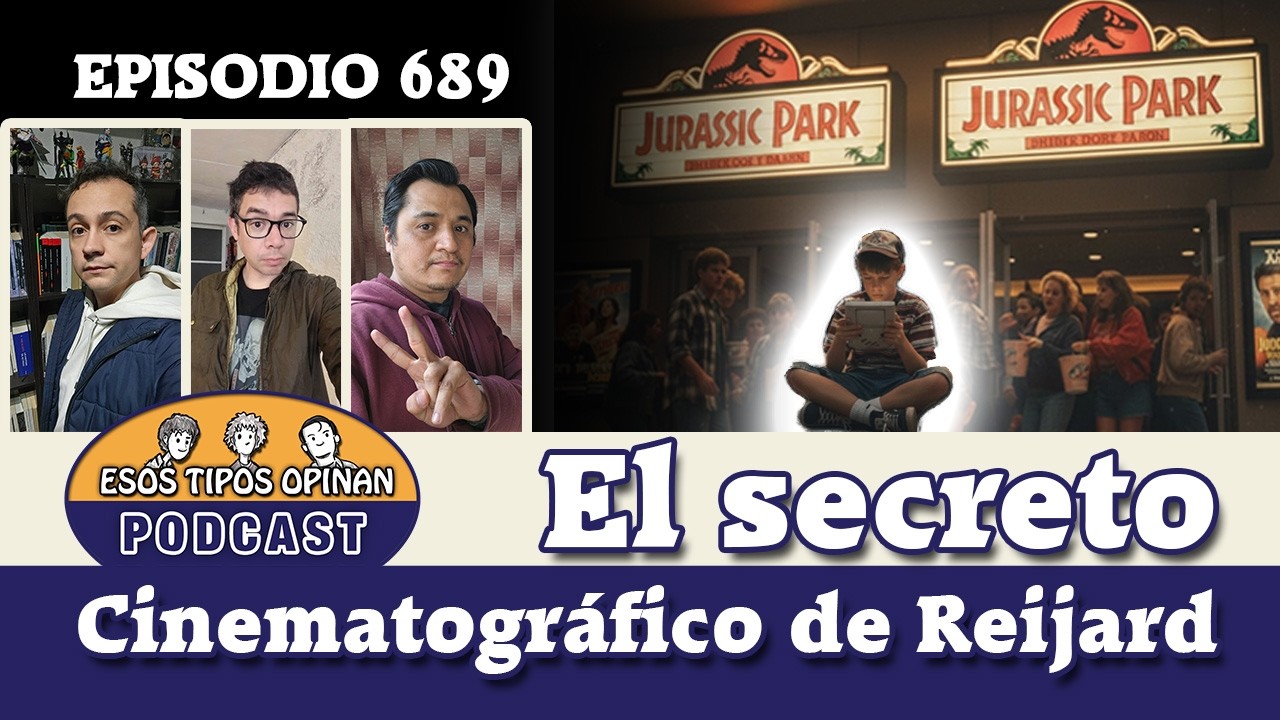 El secreto cinematográfico de Reijard  - Esos Tipos Opinan 689 - #podcast