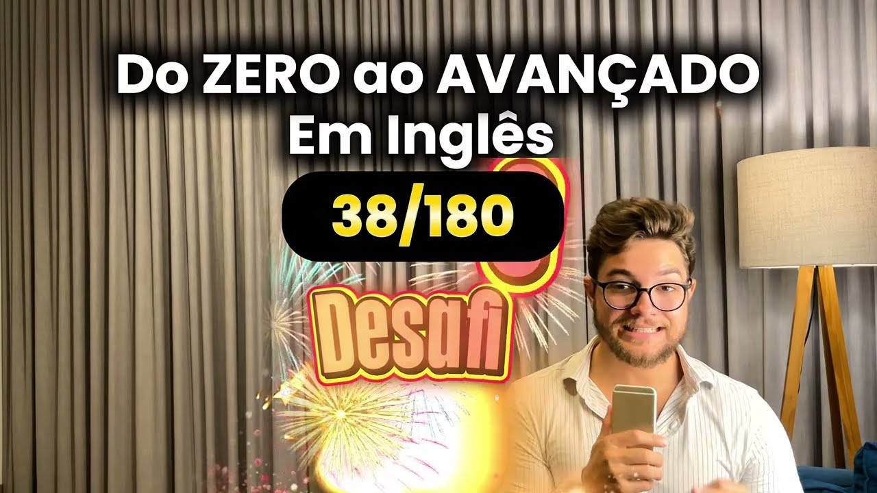 Mini Curso de inglês gratuito | do ZERO ao AVANÇADO em 180 dias (DIA38)