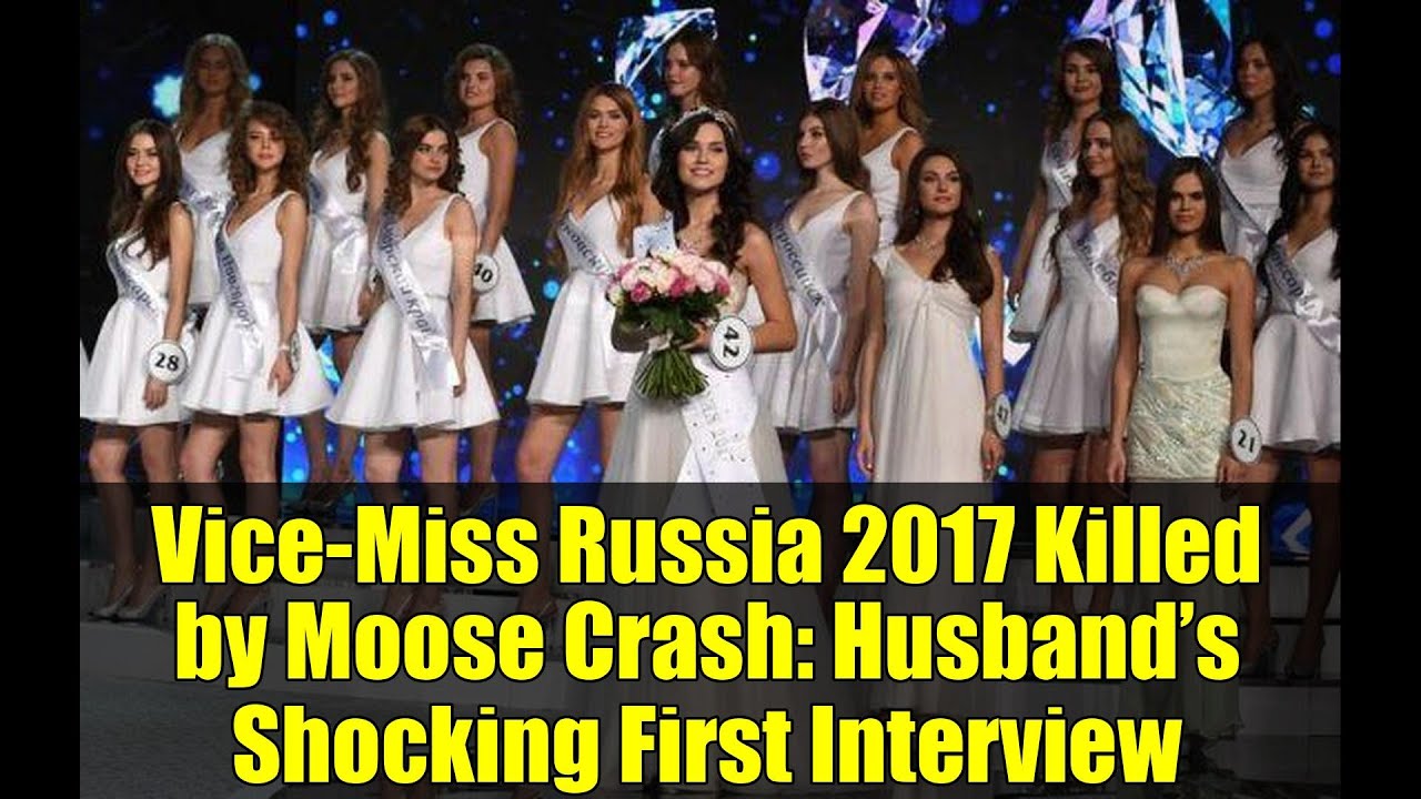 Vice-Miss Russia 2017 Killed by Moose Crash: Husband’s Shocking First Interview