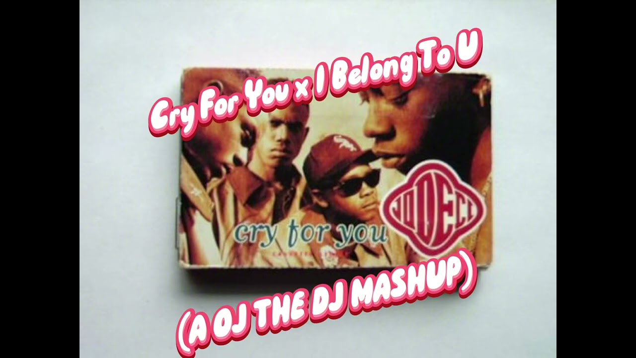 Jodeci - Cry For You x I Belong To U (A OJ THE DJ MASHUP)