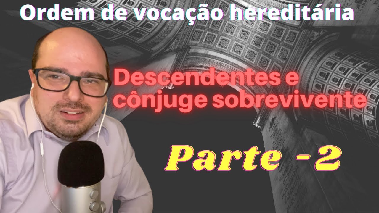 Sucessão de descendentes, em concorrência com o cônjuge/companheiro sobrevivente - Parte 2