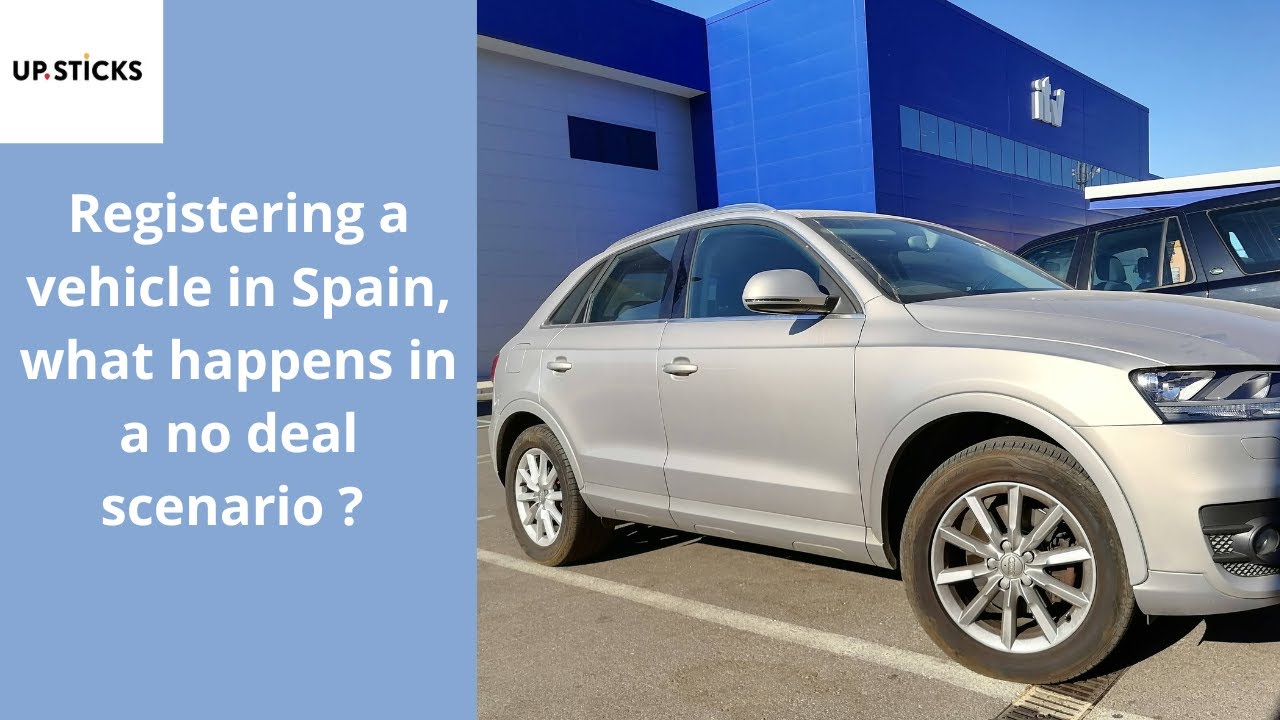 Registering a vehicle in Spain, what happens in a no deal scenario ?