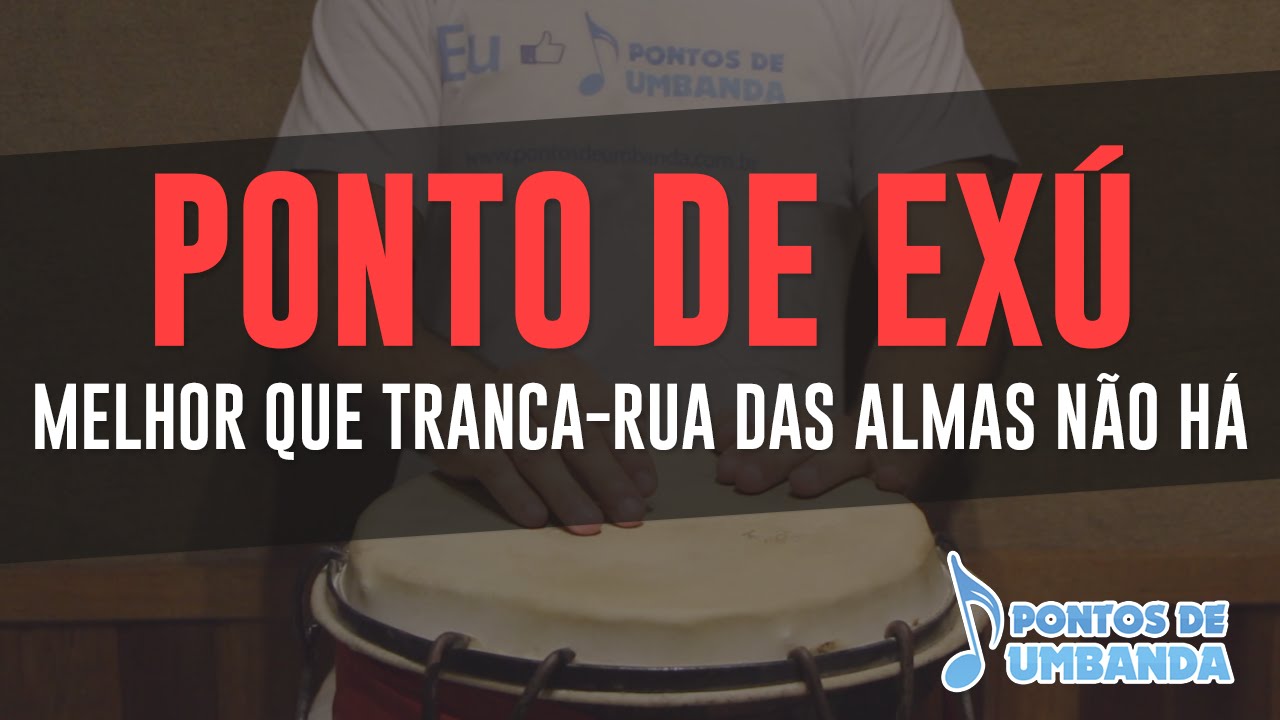 Ponto de Exú - Melhor que Tranca-Rua das Almas não há