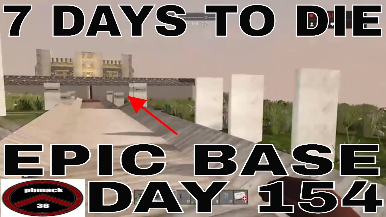 7 DAYS TO DIE DAY 154. 