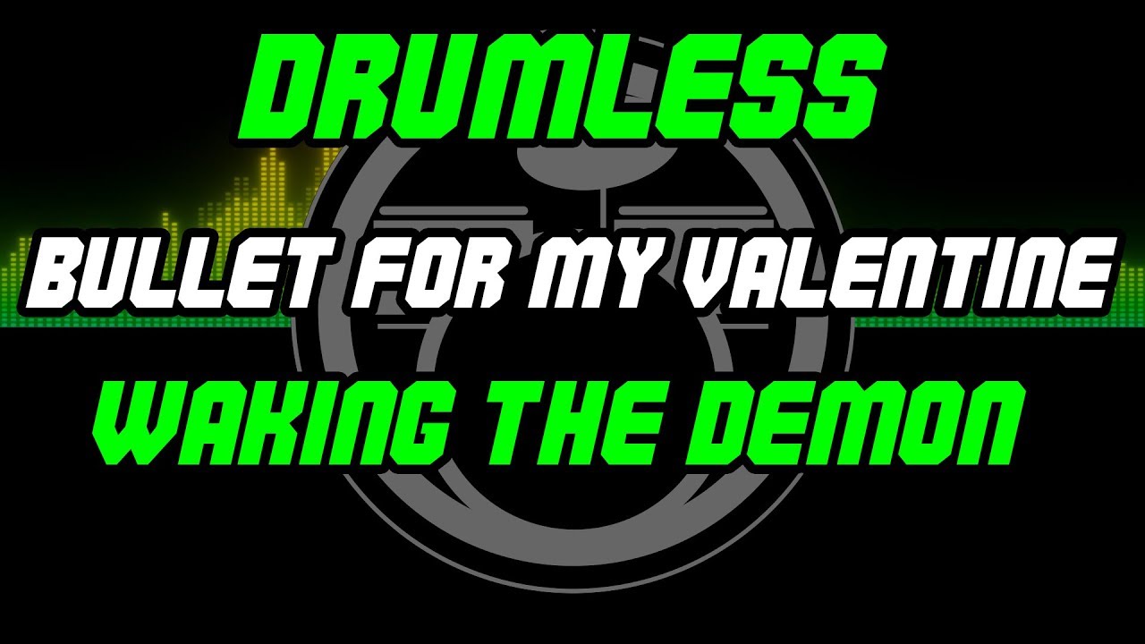 Waking The Demon by Bullet For My Valentine - Drumless - Backing Track - Play Along