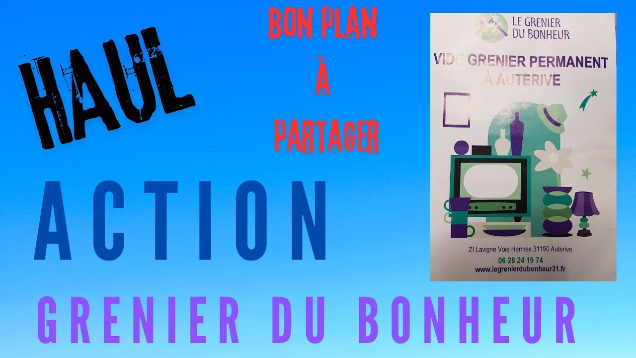 Haul Grenier Du Bonheur et ACTION