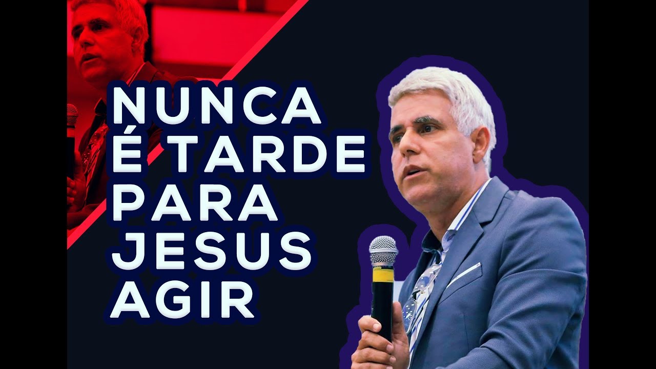 Pr. Cláudio Duarte | Nunca é tarde para Jesus agir