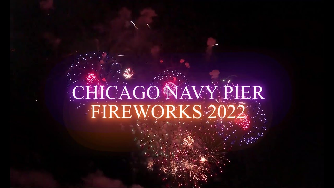 CHICAGO NAVY PIER FIREWORKS 2022