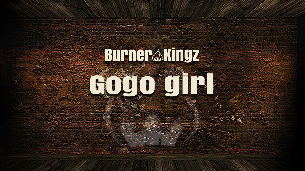 Burner Kingz - GoGo Girl