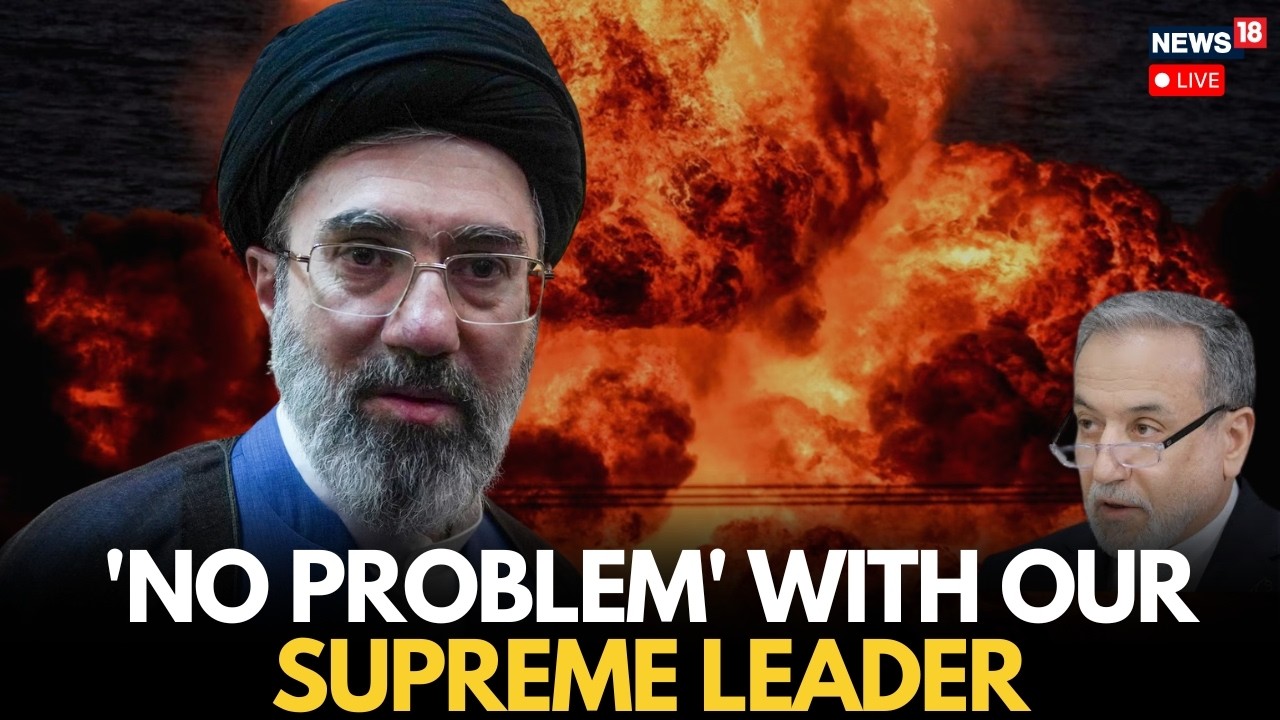 Iran War Live: Iran Says &lsquo;No Problem&rsquo; With Supreme Leader Mojtaba Khamenei Amid Injury Claims | N18G