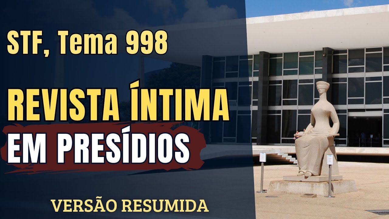 REVISTA ÍNTIMA em presídios. STF, Tema 998 