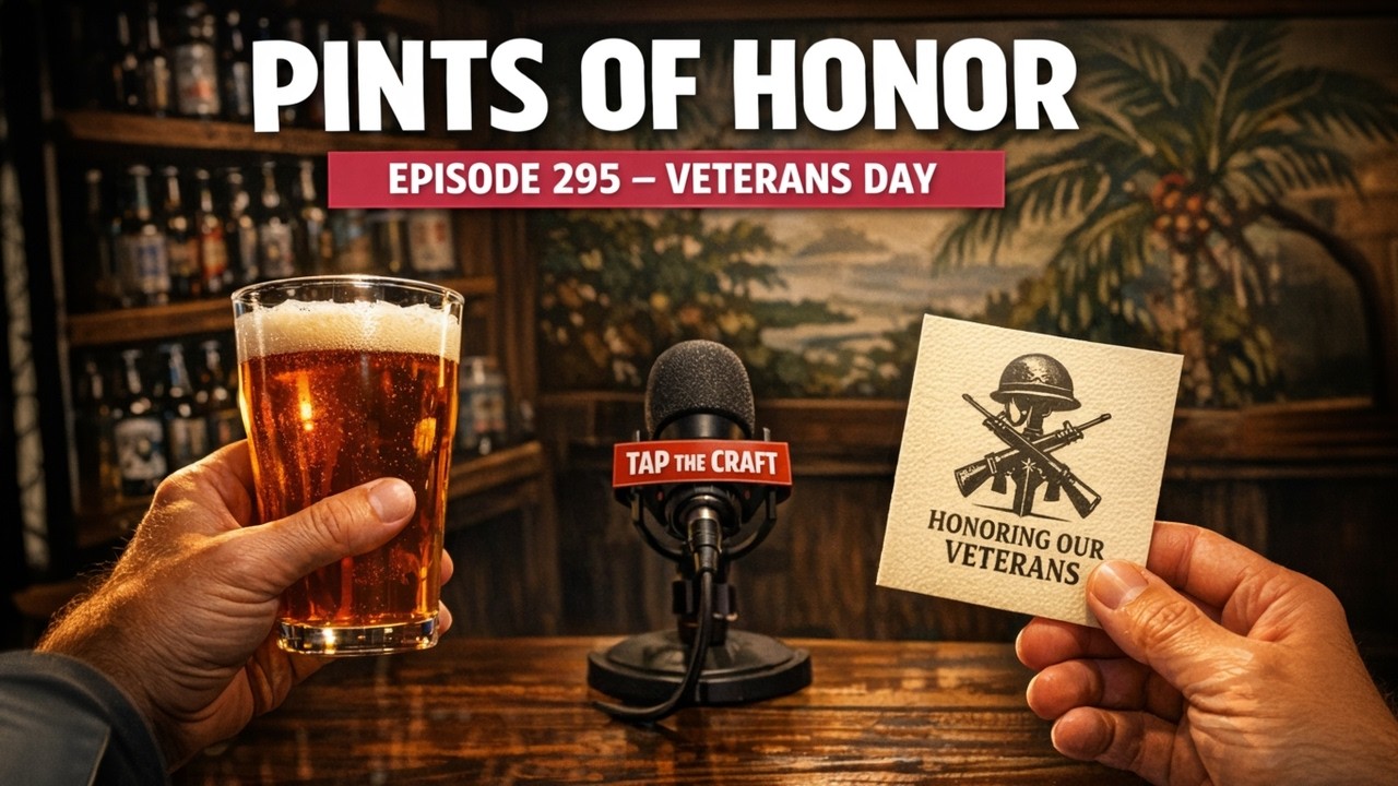 Episode 295 - Pints of Honor - Veterans Day Episode - Tap the Craft Podcast