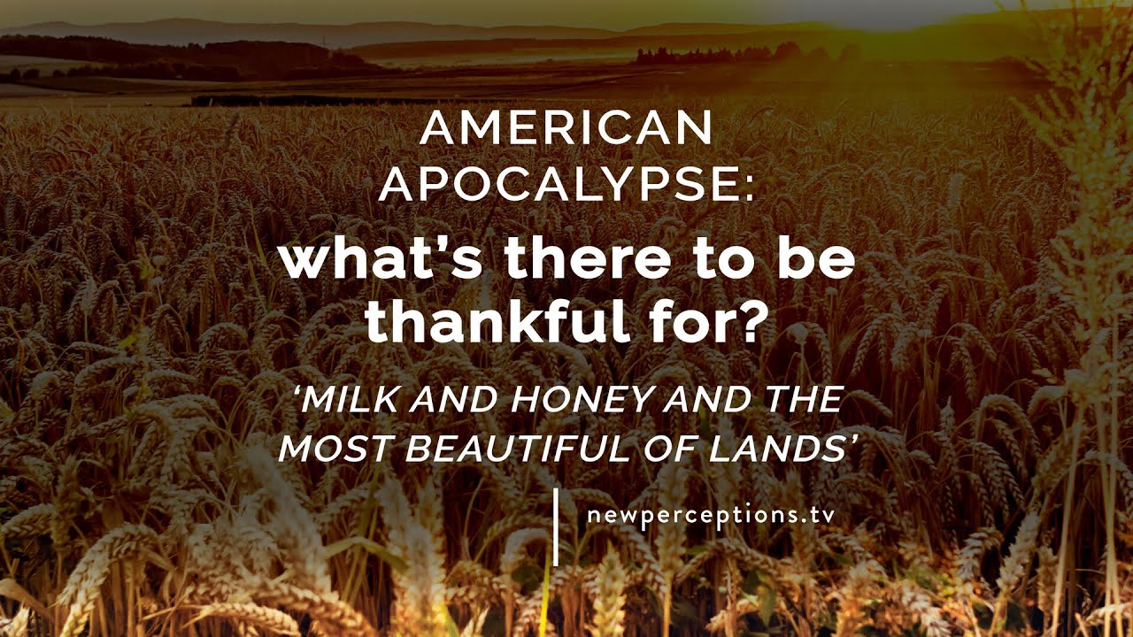 American Apocalypse: What's There to Be Thankful For? Milk and Honey and the Most Beautiful of Lands
