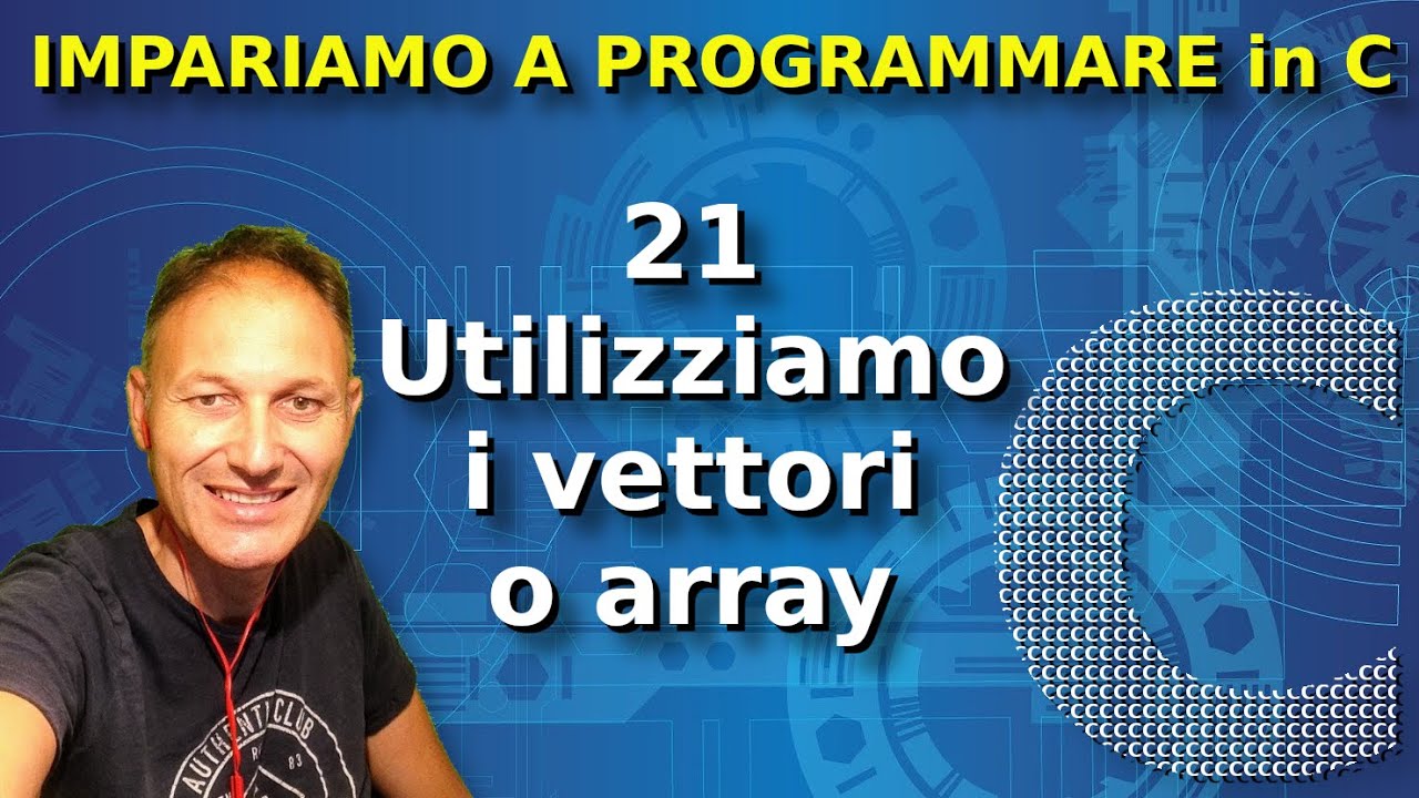 21 Array, vettori e variabili con virgola | Programmare in C | Daniele Castelletti | AssMaggiolina