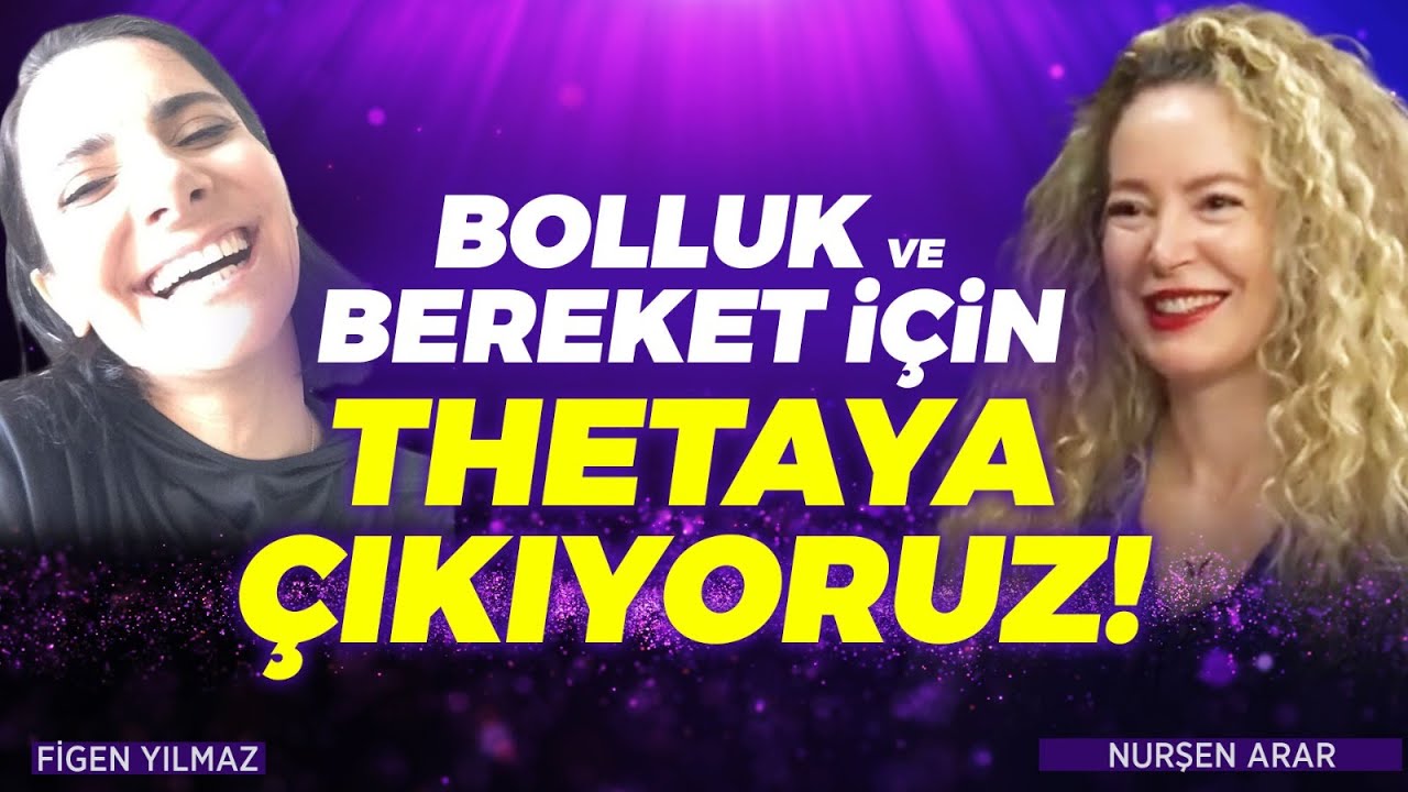 Bolluk Bereket İçin Thetaya Çıkıyoruz! Mucize Etkili Meditasyon | Nurşen Arar - Figen Yılmaz