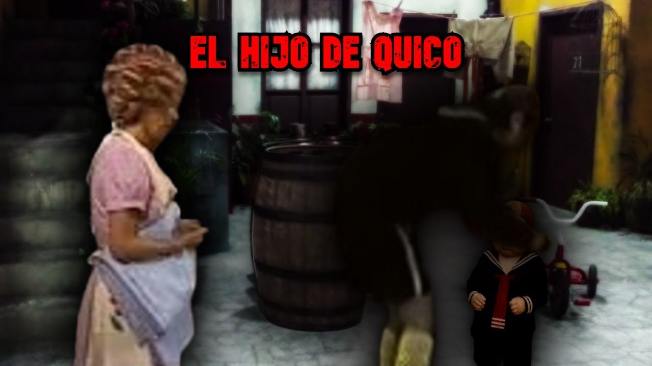 Creepypasta del Chavo del 8 | EL HIJO DE QUICO