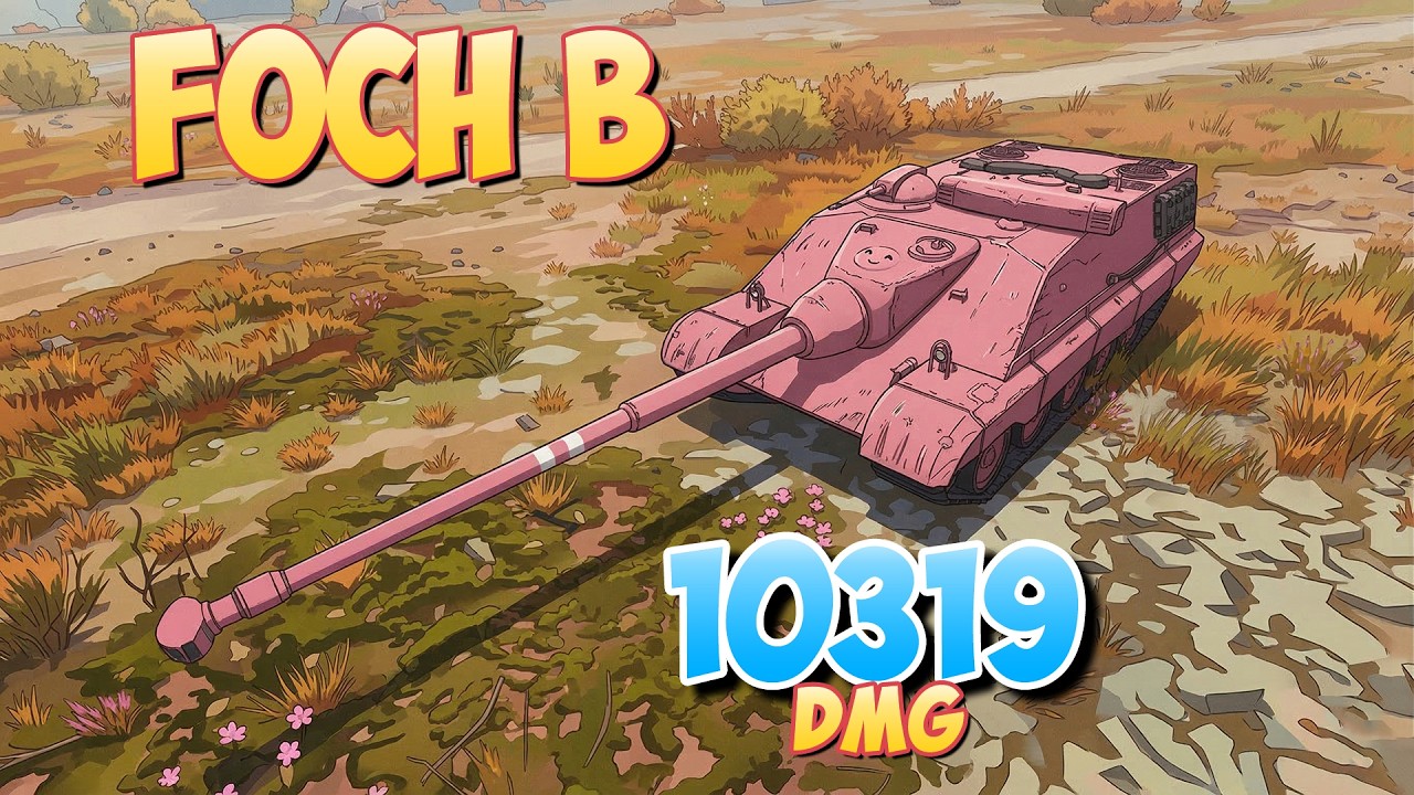 Foch B - 4 Фрагов 10.3K Урона • World Of Tanks