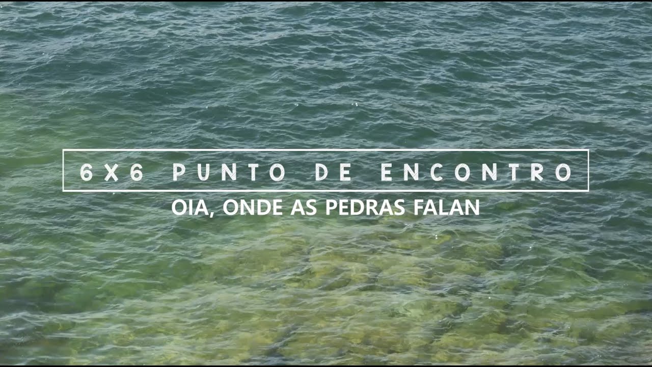 OIA, ONDE AS PEDRAS FALAN (6x6 Punto de Encontro - 2024)