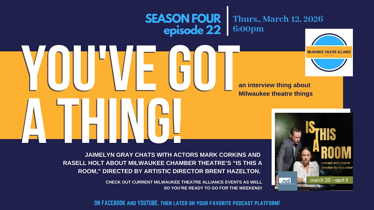 You've Got a Thing! | S4 E22 Milwaukee Chamber Theatre: IS THIS A ROOM 3.12.26 #milwaukee #theatre
