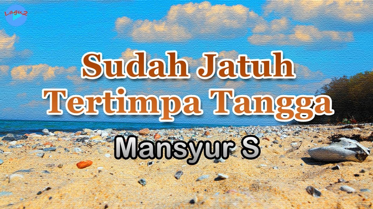 Sudah Jatuh Tertimpa Tangga - Mansyur S (lirik Lagu) | Lagu Indonesia  ~ dahulu pernah kita bersama