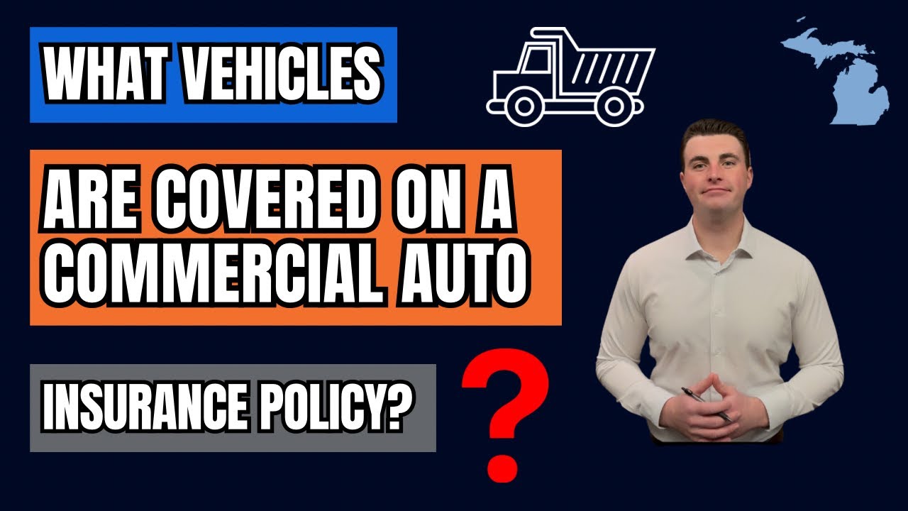 What Vehicles Are Covered Under a Commercial Auto Insurance Policy in Michigan? (Explained)