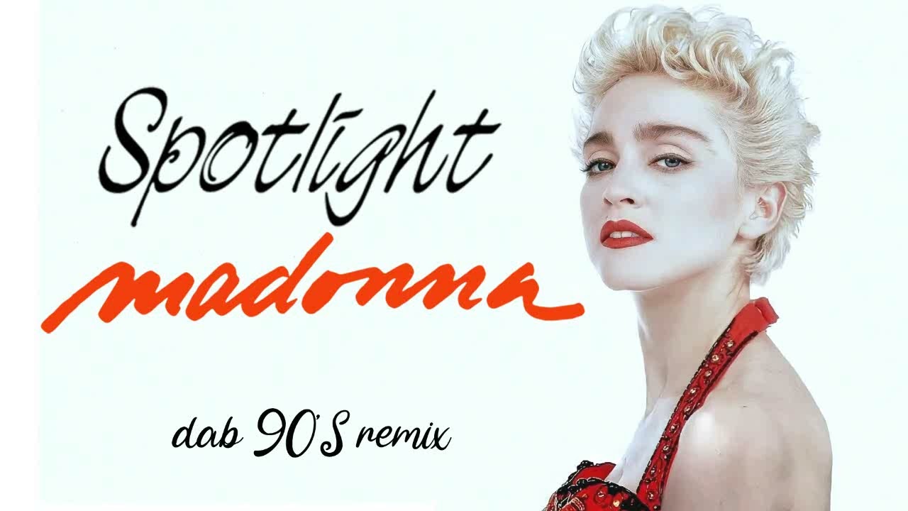 Madonna - Spotlight (Dab 90'S Remix)