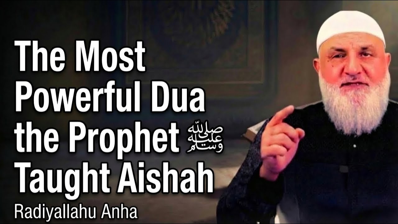 The Most Powerful Dua the Prophet ﷺ Taught Aishah Radiyallahu Anha | Ustadh Mohamad Baajour