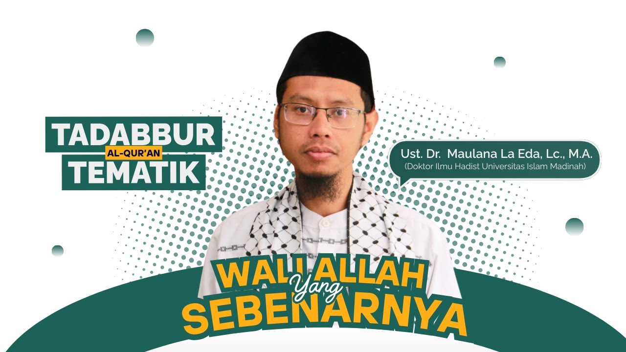 Wali Allah yang Sebenarnya | Ust. Dr. Maulana La Eda, M.A.