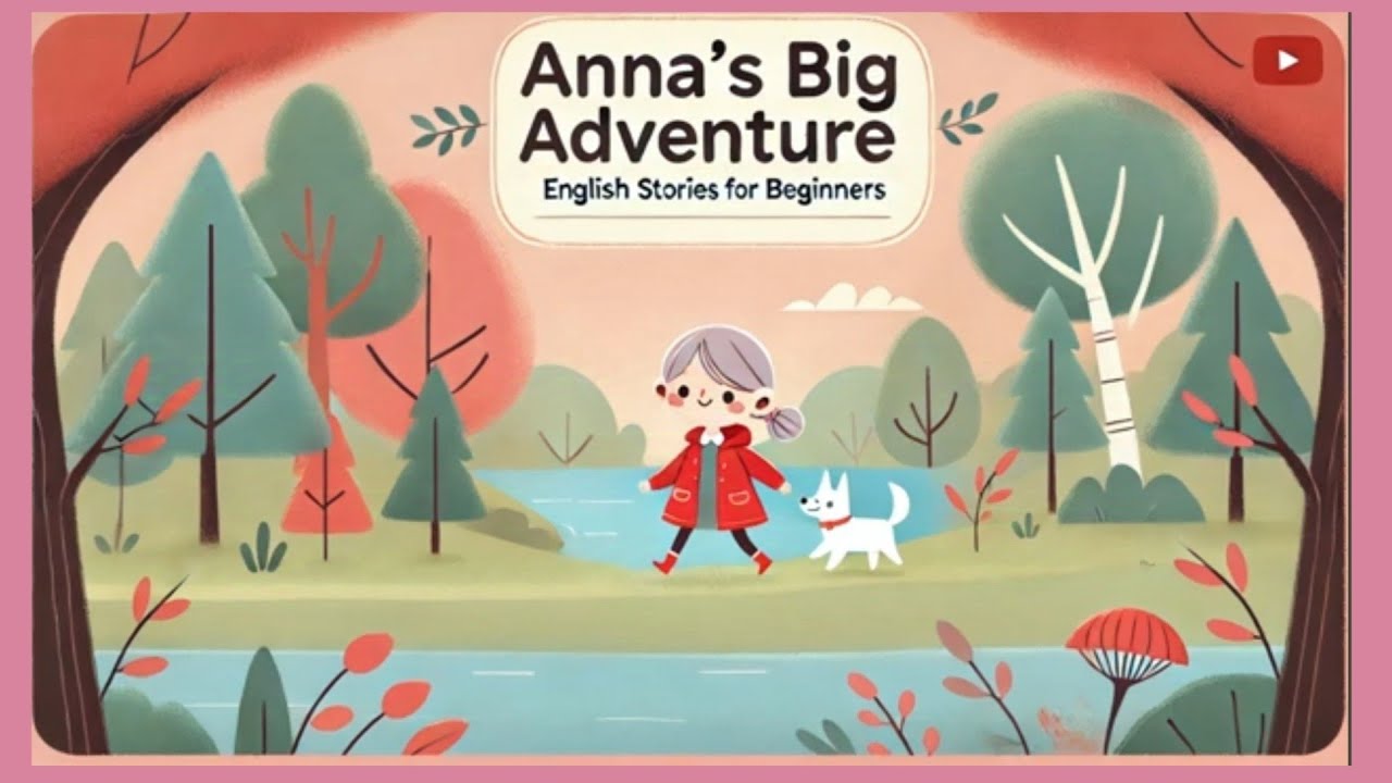 Beginner English Story: Anna&rsquo;s Big Adventure (A1-A2)