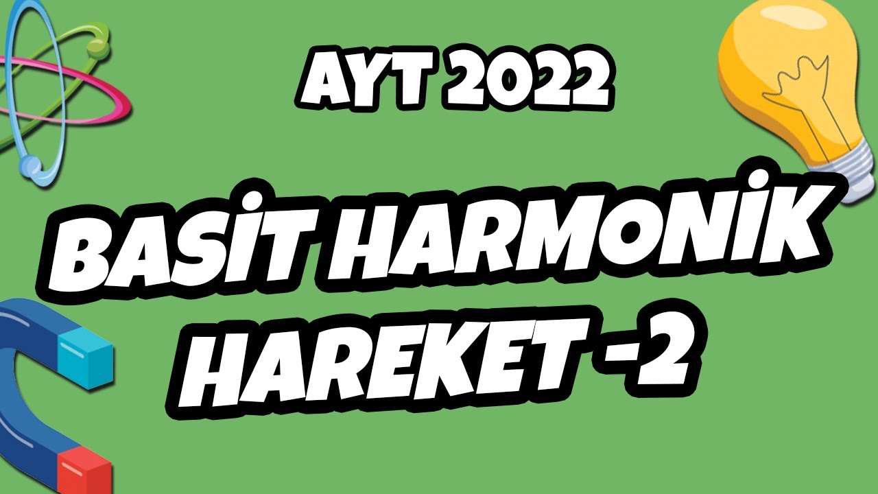 Basit Harmonik Hareket -2 | AYT Fizik 2022 #hedefekoş