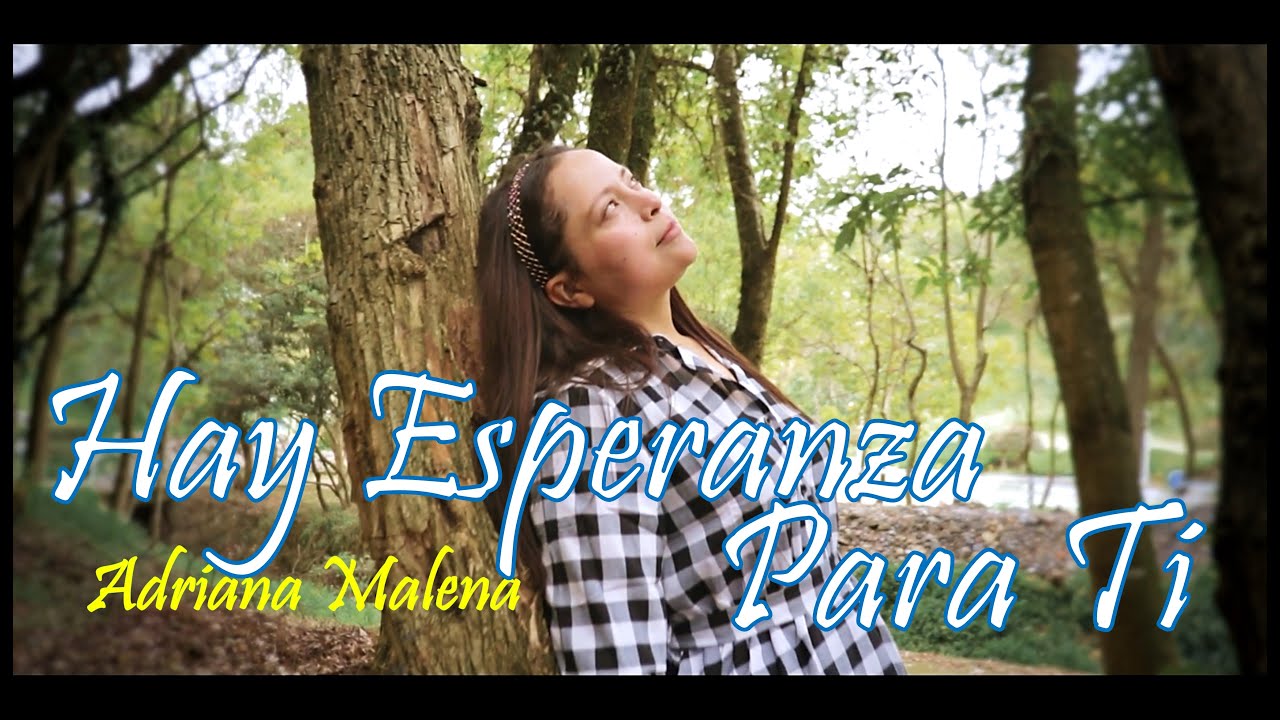 HAY ESPERANZA PARA TI - Adriana Malena - Video Oficial.