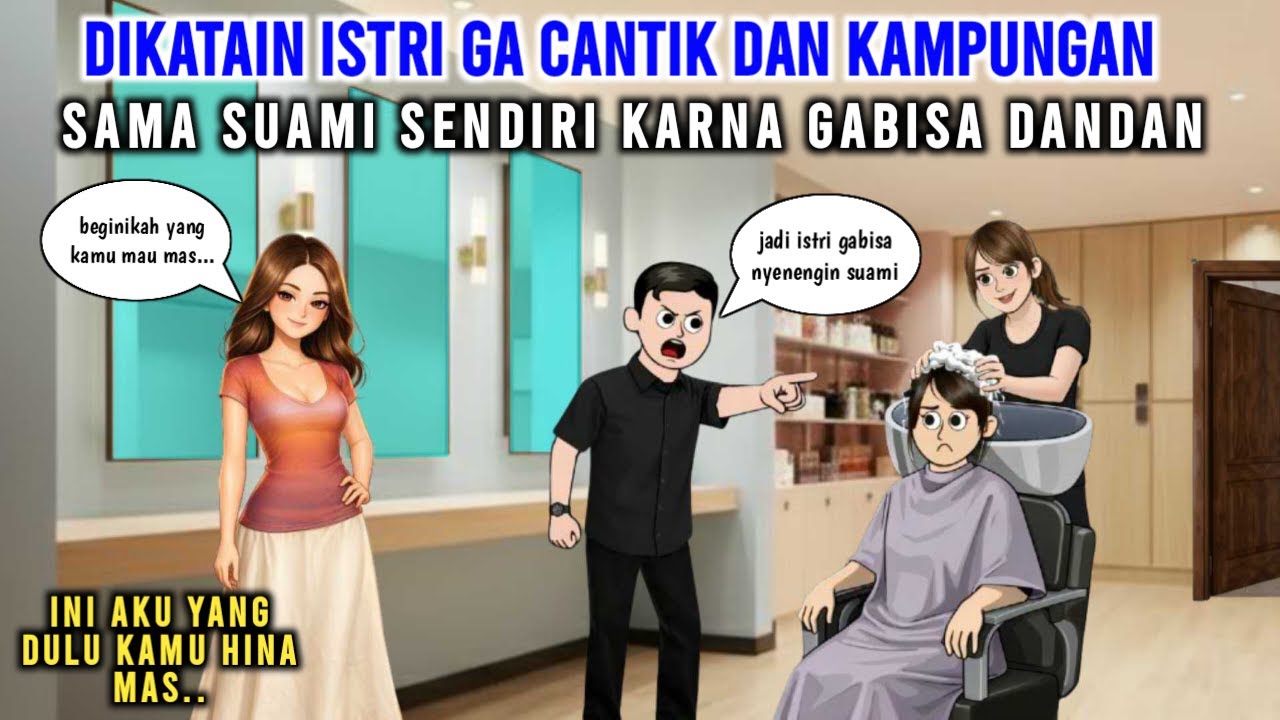DIKATAIN ISTRI GAK CANTIK DAN KAMPUNGAN SAMA SUAMI SENDIRI KARENA GAK BISA DANDAN