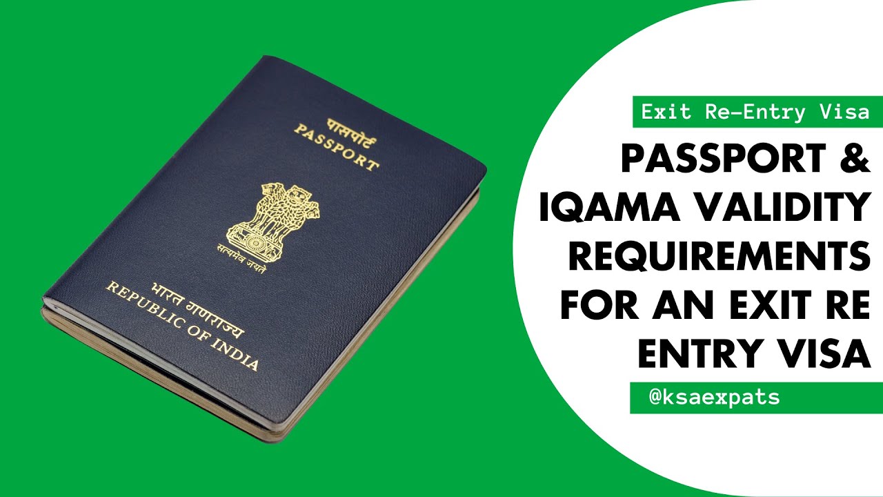 Minimum Passport and Iqama Validity Requirements for Issuing an Exit Re-Entry Visa in Saudi Arabia