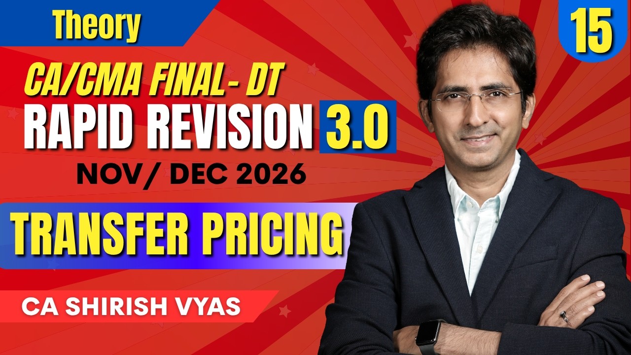 TRANSFER PRICING - 1 | RAPID REVISION 3.0 | CA/CMA FINAL MAY/JUN 26 I LEC 15 | CA SHIRISH VYAS