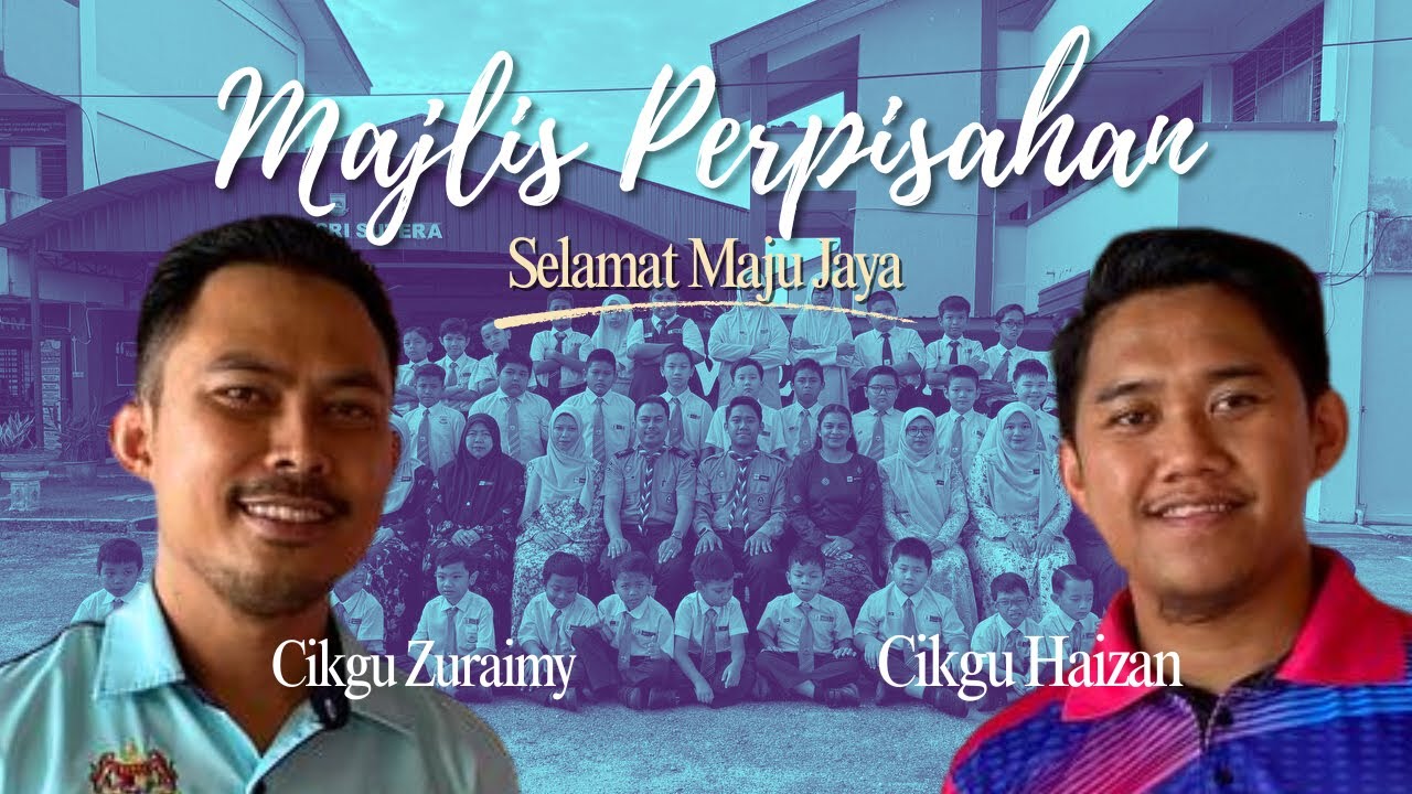 Majlis Perpisahan Cikgu Zuraimy & Cikgu Haizan : Terima kasih cikgu, selamat maju jaya